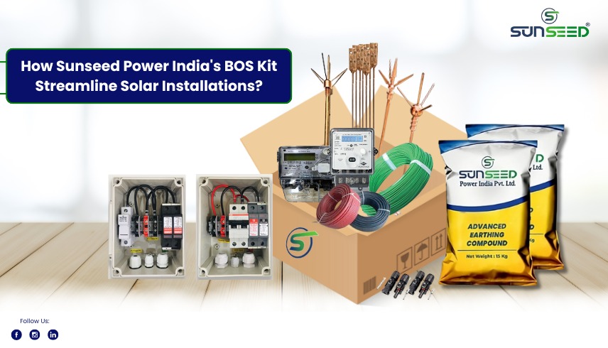 How Sunseed Power India's BOS Kit Streamline Solar Installations